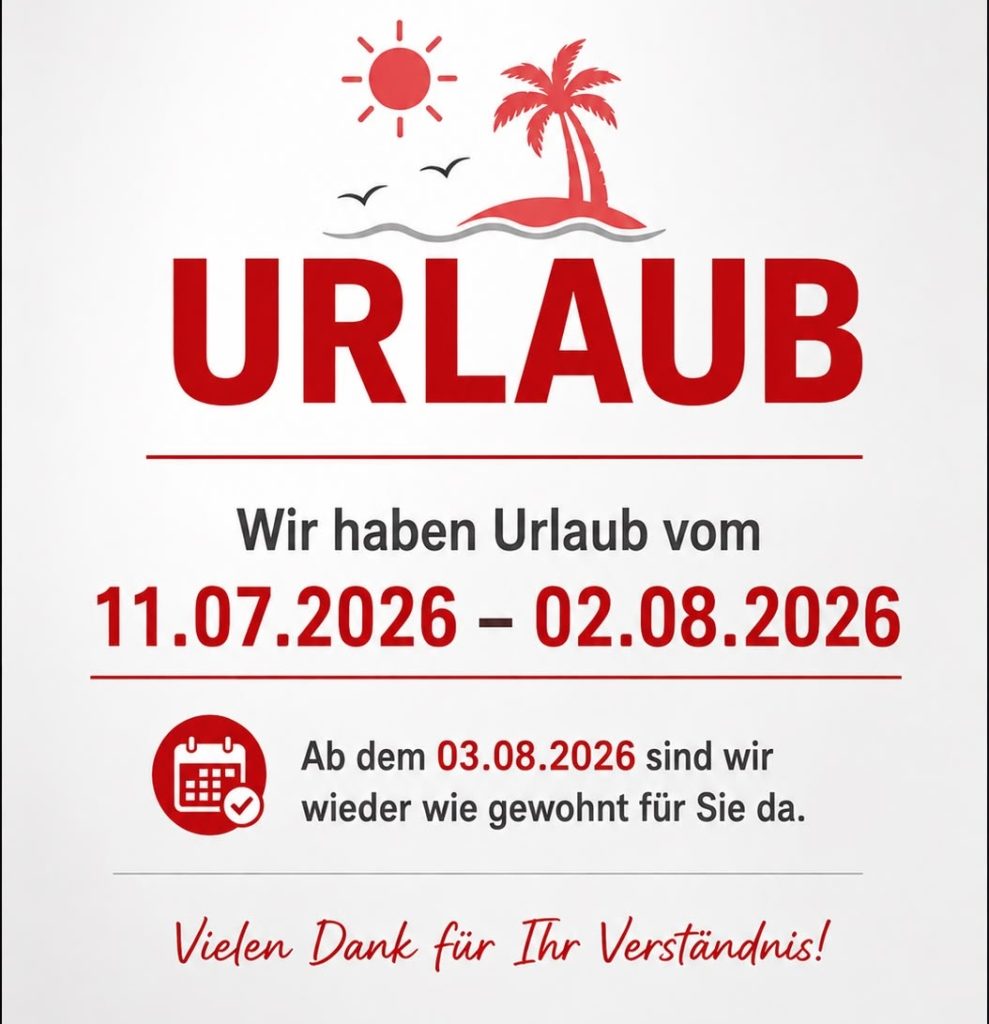 Wir machen Urlaub, ab dem 03.08.2026 sind wir wieder da!